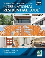 Significant Changes to the International Residential Code 2018 Edition