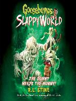 The Dummy Meets the Mummy!