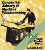 Carpentry, Joinery and Machine Woodworking : Wood Trades Part 1