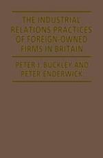 The industrial relations practices of foreign-owned firms in Britain