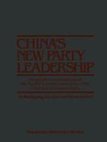 China’s New Party Leadership: Biographies and Analysis of the Twelfth Central Committee of the Chinese Communist Party