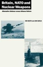 Britain, NATO and Nuclear Weapons: Alternative Defence Versus Alliance Reform
