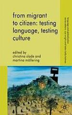 From migrant to citizen : testing language, testing culture