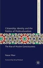 Citizenship, identity and the politics of multiculturalism : the rise of Muslim consciousness