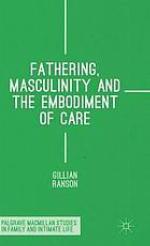 Fathering, Masculinity and the Embodiment of Care