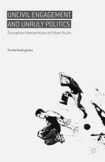 Uncivil Engagement and Unruly Politics