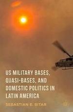 US military bases, quasi-bases, and domestic politics in Latin America