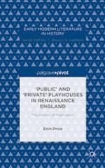 Public' and 'Private' Playhouses in Renaissance England: The Politics of Publication
