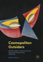Cosmopolitan outsiders : imperial inclusion, national exclusion, and the pan-european idea, 1900-1930