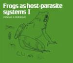Frogs as Host-Parasite Systems I : an Introduction to Parasitology through the Parasites of Rana temporaria, R. esculenta and R. pipiens