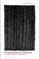 The reasoning of unreason : universalism, capitalism and disenlightenment