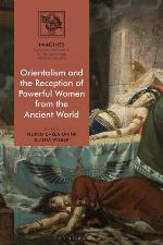 Orientalism and the reception of powerful women from the ancient world