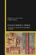 Lucan's imperial world : the Bellum Civile in its contemporary contexts