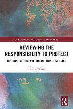 Reviewing the responsibility to protect : origins, implementation and controversies