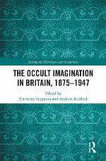 The Occult Imagination in Britain, 1875-1947