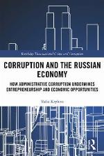 Corruption and the Russian economy : how administrative corruption undermines entrepreneurship and economic opportunities