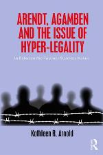 Arendt, Agamben and the issue of hyper-legality : in between the prisoner-stateless nexus