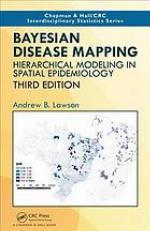Bayesian disease mapping : hierarchical modeling in spatial epidemiology