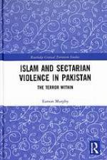 Islam and sectarian violence in Pakistan : the terror within