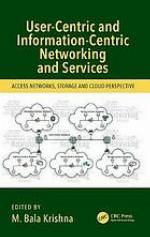 User-centric and information-centric networking and services : access networks, storage and cloud perspective