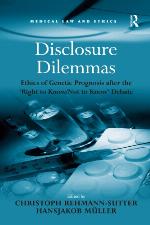 Disclosure dilemmas : ethics of genetic prognosis after the 'right to know/not to know' debate