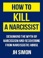 How to Kill a Narcissist