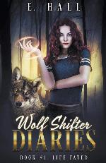 Wolf Shifter Diaries: Life Fated (Wolf Shifter Diaries Sweet Paranormal Ro)