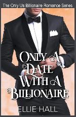 Only a Date with a Billionaire (Only Us Billionaire Romance)