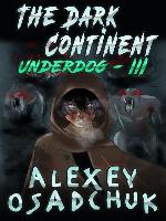The Dark Continent (Underdog Book #3)