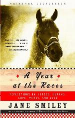 A Year at the Races: Reflections on Horses, Humans, Love, Money, and Luck