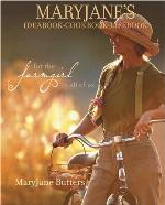 MaryJane's Ideabook, Cookbook, Lifebook: For the Farmgirl in All of Us