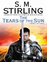 The Tears of the Sun--A Novel of the Change