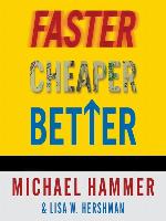Faster Cheaper Better