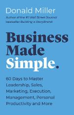 Business Made Simple. 60 days to master leadership, sales, marketing, execution, management, personal productivity and more