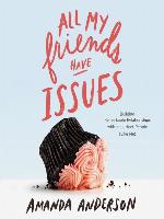 All My Friends Have Issues