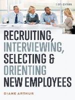 Recruiting, Interviewing, Selecting, and Orienting New Employees
