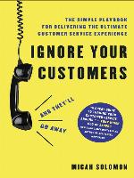Ignore Your Customers (and They'll Go Away)