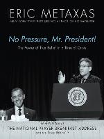 No Pressure, Mr. President! the Power of True Belief In a Time of Crisis