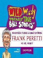 Wild and   Wacky Totally True Bible Stories--All About Salvation
