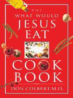 The What Would Jesus Eat Cookbook
