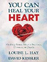 You Can Heal Your Heart