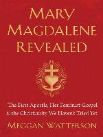 Mary Magdalene Revealed