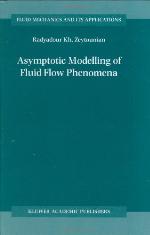 Asymptotic Modelling of Fluid Flow Phenomena (Fluid Mechanics and Its Applications, Volume 64) (Fluid Mechanics and Its Applications)