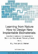 Learning from Nature How to Design New Implantable Biomaterials: From Biomineralization Fundamentals to Biomimetic Materials and Processing Routes: ... II: Mathematics, Physics and Chemistry, 171)