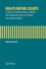 Rights before courts : a study of constitutional courts in postcommunist states of Central and Eastern Europe