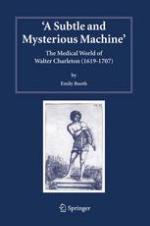 A Subtle and Mysterious Machine : The Medical World of Walter Charleston (1619-1707)
