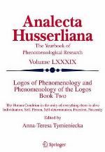 Logos of phenomenology and phenomenology of the logos. Book two, The human condition in-the-unity-of-everything-there-is-alive : individuation, self, person, self-determination, freedom, necessity