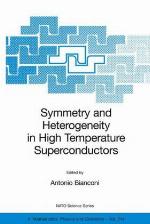 Symmetry and heterogeneity in high temperature superconductors : proceedings of the NATO Advanced Study Research Workshop on Symmetry and Heterogeneity in High Temperature Superconductors, Erice, Italy, October 4-10, 2003