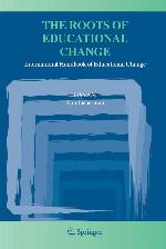 The Roots of Educational Change : International Handbook of Educational Change