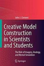 Creative Model Construction in Scientists and Students